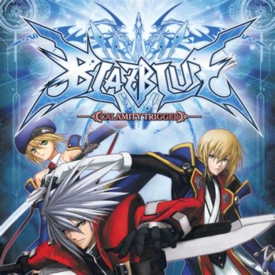 BlazBlue: Calamity Trigger -  A Deep Dive into Anime-Inspired Mayhem!